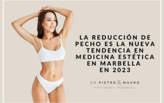 La reducción de implantes mamarios es la nueva tendencia en Medicina estética en Marbella en 2023 - blog - Pietro di Mauro