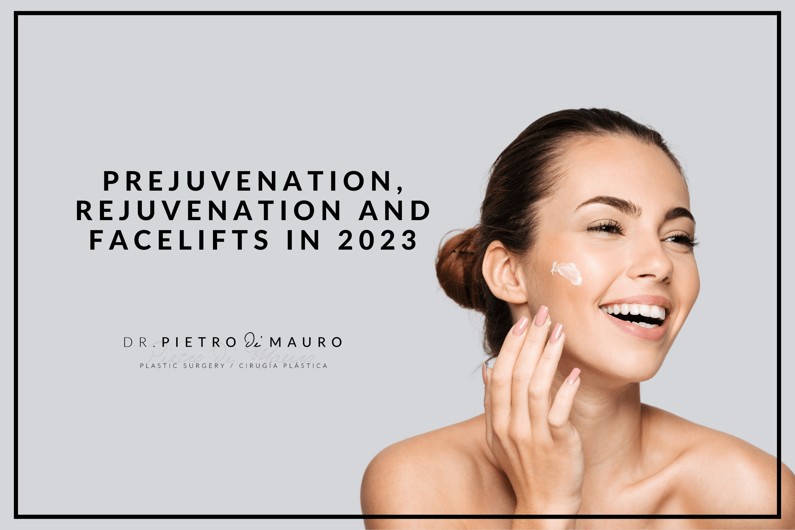 Prejuvenation, rejuvenation and facelifts in 2023 - Pietro di Mauro