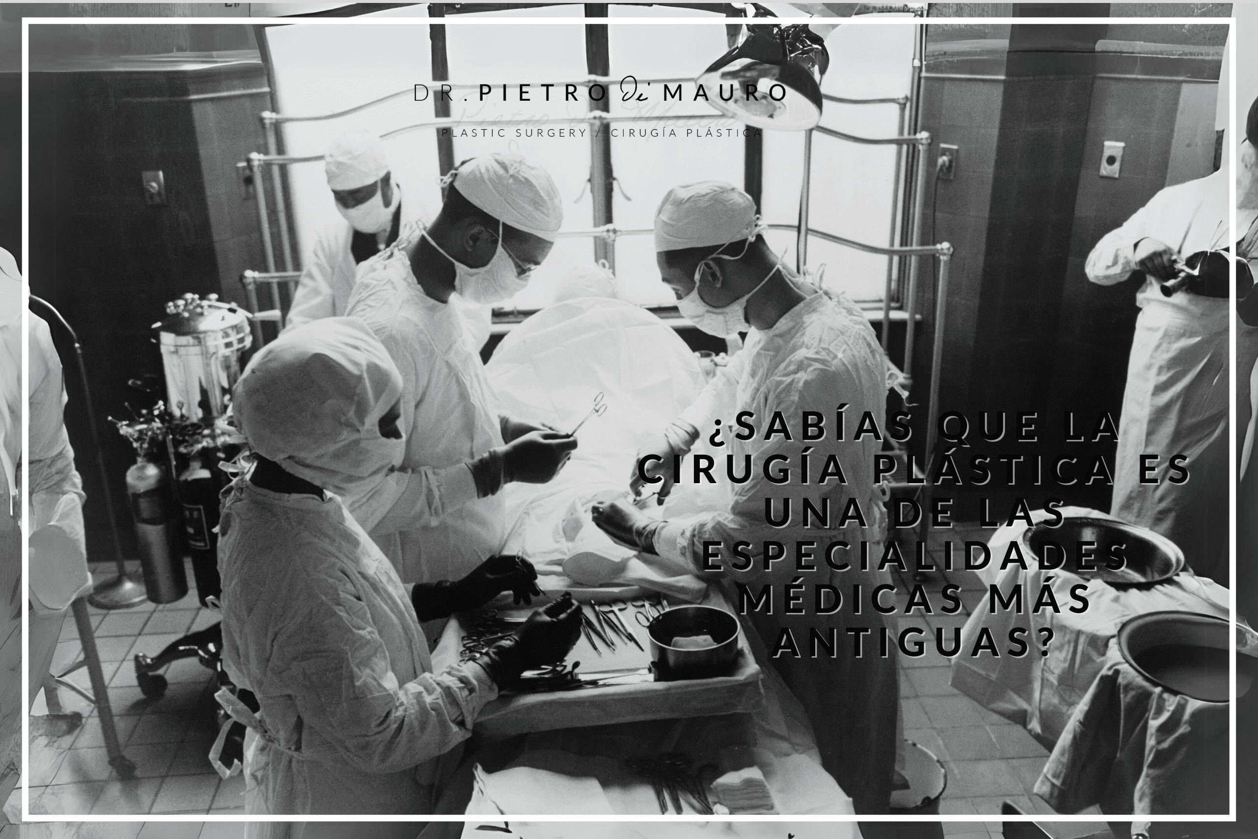 ¿Sabías que la cirugía plástica es una de las especialidades médicas más antiguas? - Pietro di Mauro
