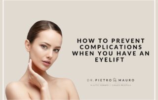 How to prevent complication when you have an eyelift - Dr. Pietro di Mauro